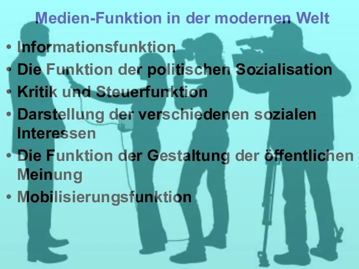 Medien-Funktion in der modernen Welt Informationsfunktion Die Funktion der politischen Sozialisation