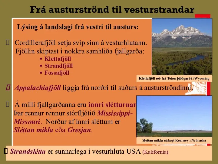 Frá austurströnd til vesturstrandar Lýsing á landslagi frá vestri til austurs: