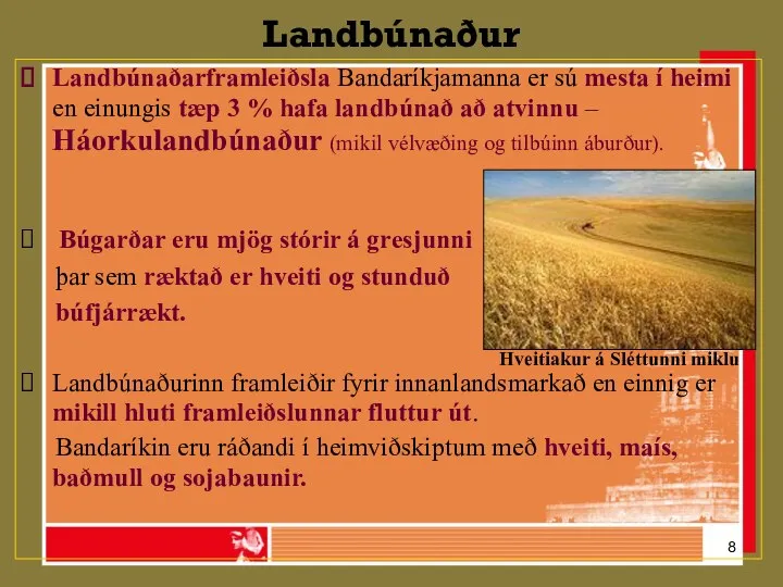 Landbúnaður Landbúnaðarframleiðsla Bandaríkjamanna er sú mesta í heimi en einungis tæp