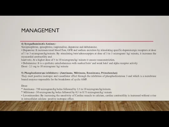 MANAGEMENT 4) Sympathomimetic Amines:- Norepinephrine, epinephrine, isoprenaline, dopamine and dobutamine. •