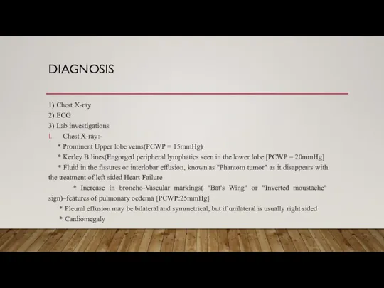 DIAGNOSIS 1) Chest X-ray 2) ECG 3) Lab investigations Chest X-ray:-