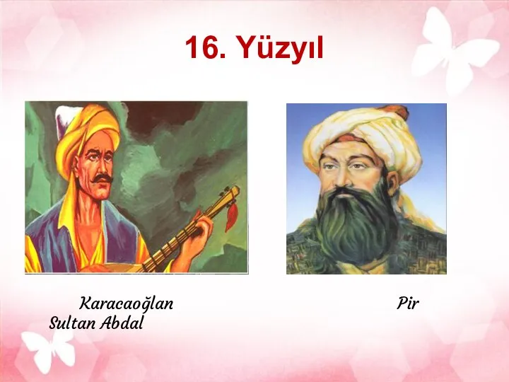 16. Yüzyıl Karacaoğlan Pir Sultan Abdal