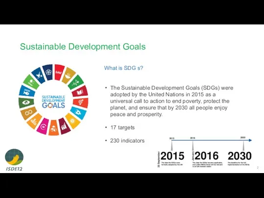 Sustainable Development Goals What is SDG s? The Sustainable Development Goals