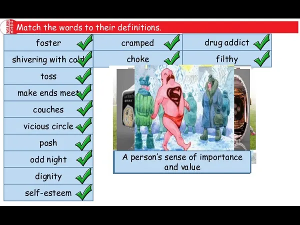 Match the words to their definitions. foster shivering with cold toss