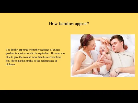 How families appear? The family appeared when the exchange of excess