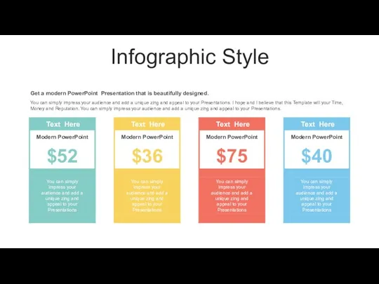 Infographic Style Get a modern PowerPoint Presentation that is beautifully designed.