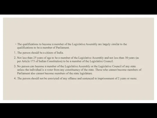 The qualifications to become a member of the Legislative Assembly are