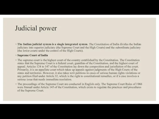 Judicial power The Indian judicial system is a single integrated system.