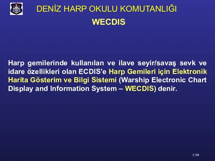 Harp gemilerinde kullanılan ve ilave seyir/savaş sevk ve idare özellikleri olan