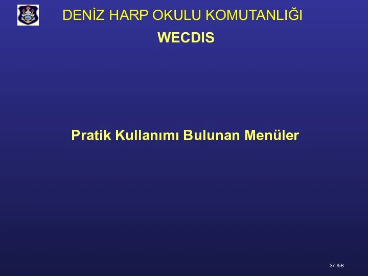 Pratik Kullanımı Bulunan Menüler WECDIS