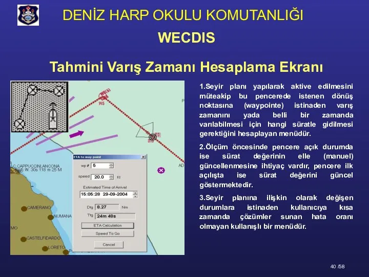 Tahmini Varış Zamanı Hesaplama Ekranı 1.Seyir planı yapılarak aktive edilmesini müteakip