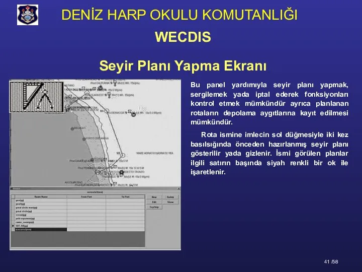 Seyir Planı Yapma Ekranı Bu panel yardımıyla seyir planı yapmak, sergilemek