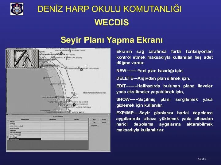 Seyir Planı Yapma Ekranı Ekranın sağ tarafında farklı fonksiyonları kontrol etmek