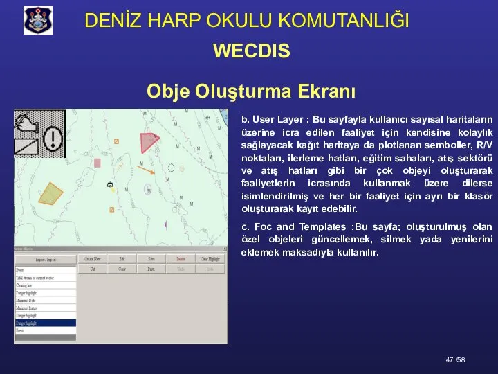 Obje Oluşturma Ekranı b. User Layer : Bu sayfayla kullanıcı sayısal