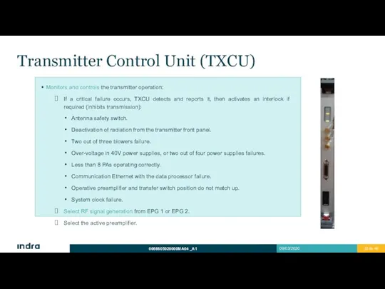 Transmitter Control Unit (TXCU) Monitors and controls the transmitter operation: If