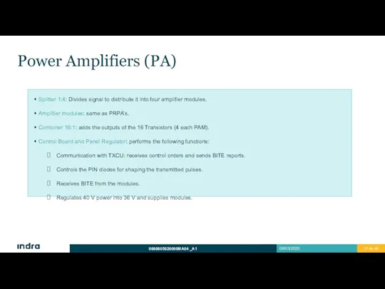 Power Amplifiers (PA) Splitter 1:4: Divides signal to distribute it into