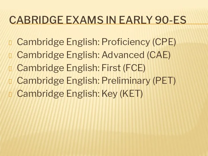 CABRIDGE EXAMS IN EARLY 90-ES Cambridge English: Proficiency (CPE) Cambridge English: