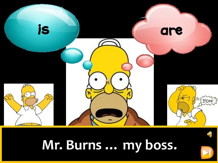 Mr. Burns … my boss.