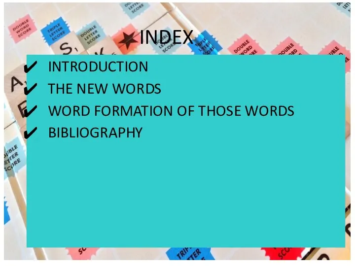 INTRODUCTION THE NEW WORDS WORD FORMATION OF THOSE WORDS BIBLIOGRAPHY INDEX