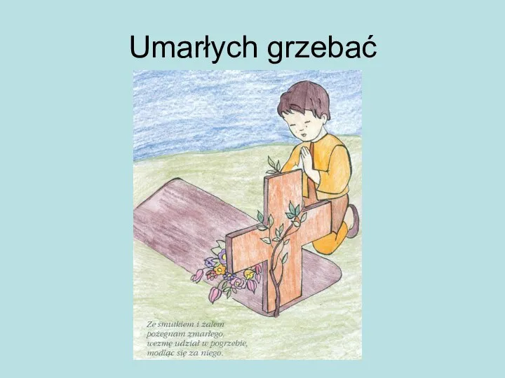 Umarłych grzebać