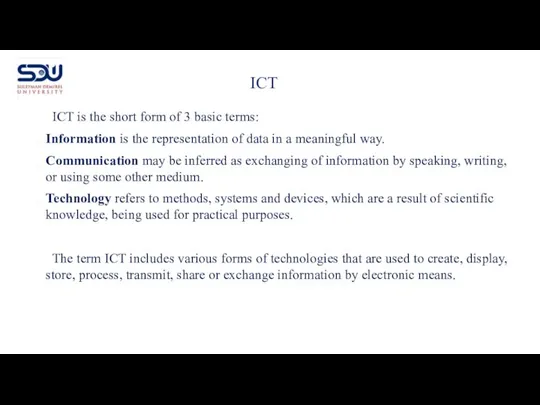 ICT is the short form of 3 basic terms: Information is