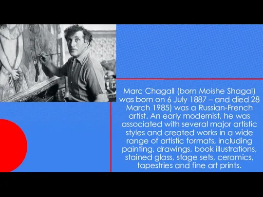 Marc Chagall (born Moishe Shagal) was born on 6 July 1887