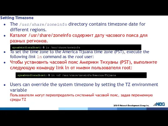 Setting Timezone The /usr/share/zoneinfo directory contains timezone date for different regions.