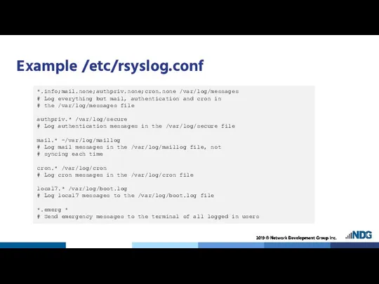 Example /etc/rsyslog.conf *.info;mail.none;authpriv.none;cron.none /var/log/messages # Log everything but mail, authentication and