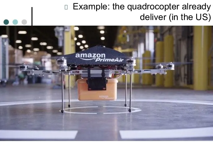 Example: the quadrocopter already deliver (in the US)