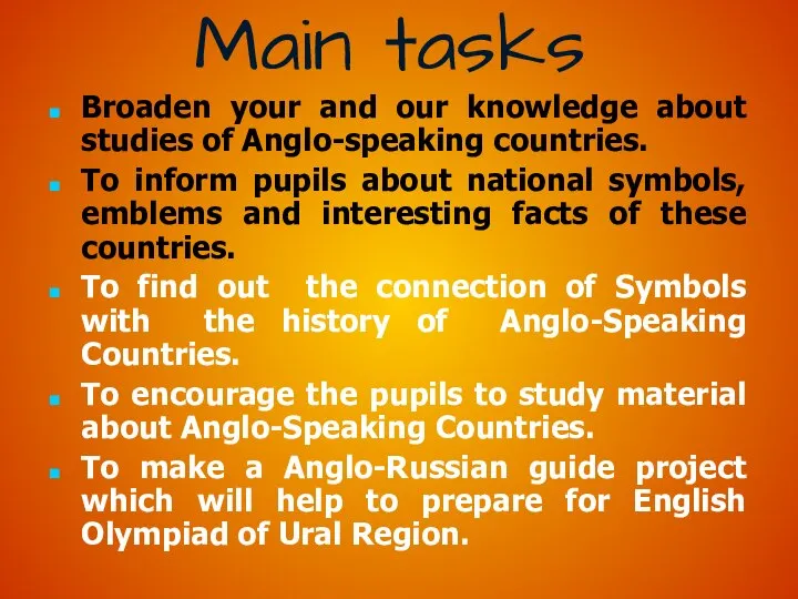 Main tasks Broaden your and our knowledge about studies of Anglo-speaking