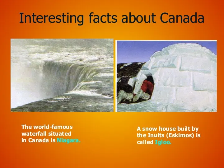 Interesting facts about Canada The world-famous waterfall situated in Canada is