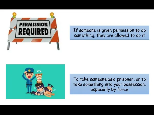 Permission If someone is given permission to do something, they are