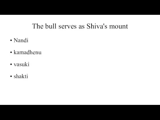 The bull serves as Shiva's mount Nandi kamadhenu vasuki shakti