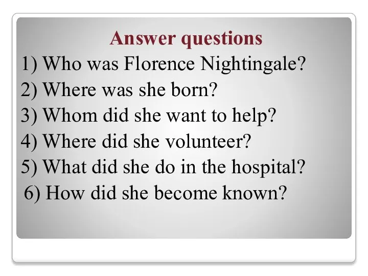Answer questions 1) Who was Florence Nightingale? 2) Where was she