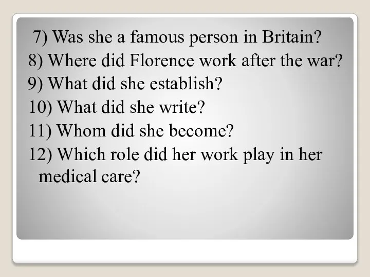 7) Was she a famous person in Britain? 8) Where did