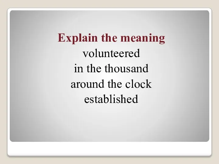 Explain the meaning volunteered in the thousand around the clock established