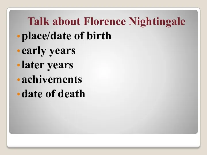 Talk about Florence Nightingale place/date of birth early years later years achivements date of death