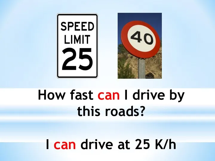 How fast can I drive by this roads? I can drive at 25 K/h