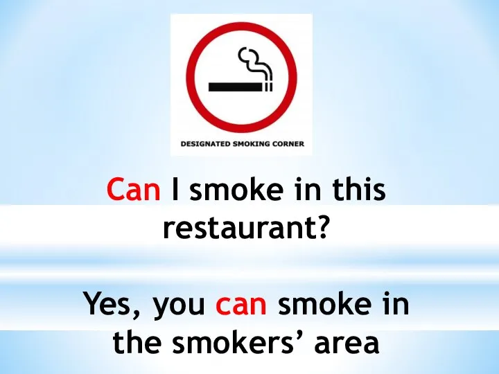 Can I smoke in this restaurant? Yes, you can smoke in the smokers’ area