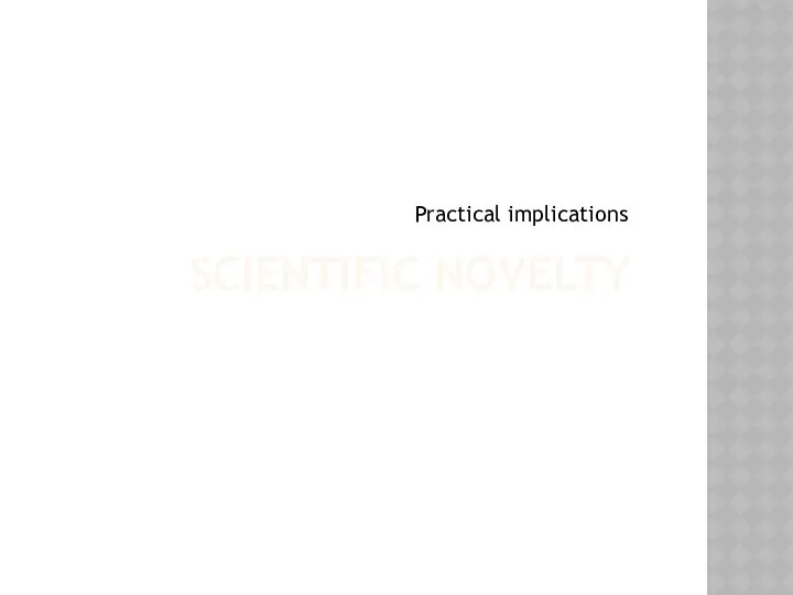 SCIENTIFIC NOVELTY Practical implications