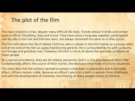 The plot of the film The main storyline is that, despite