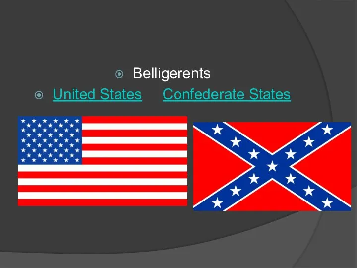 Belligerents United States Confederate States