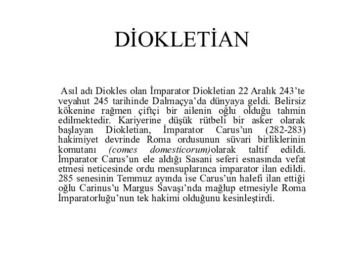 DİOKLETİAN Asıl adı Diokles olan İmparator Diokletian 22 Aralık 243’te veyahut