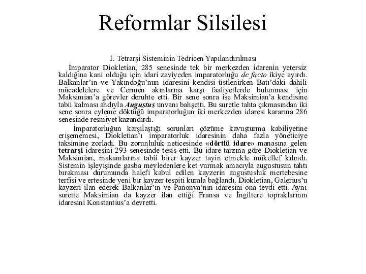 Reformlar Silsilesi 1. Tetrarşi Sisteminin Tedricen Yapılandırılması İmparator Diokletian, 285 senesinde