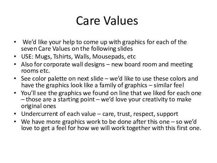 Care Values We’d like your help to come up with graphics