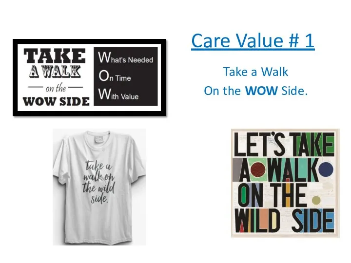 Care Value # 1 Take a Walk On the WOW Side.