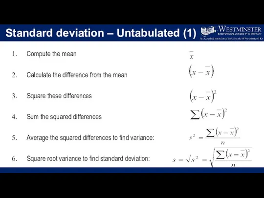 Standard deviation – Untabulated (1) Compute the mean Calculate the difference