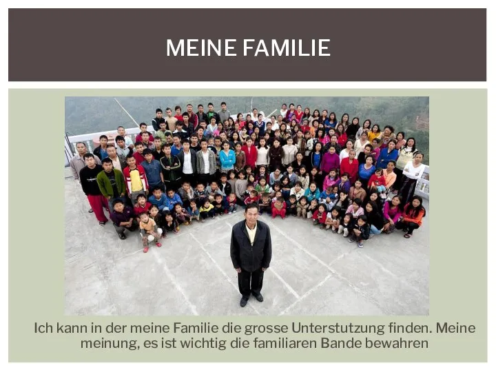 Ich kann in der meine Familie die grosse Unterstutzung finden. Meine