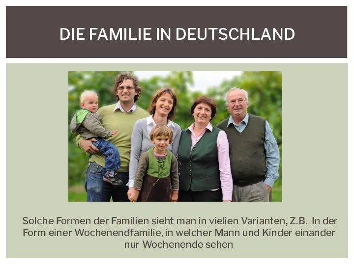 Solche Formen der Familien sieht man in vielien Varianten, Z.B. In