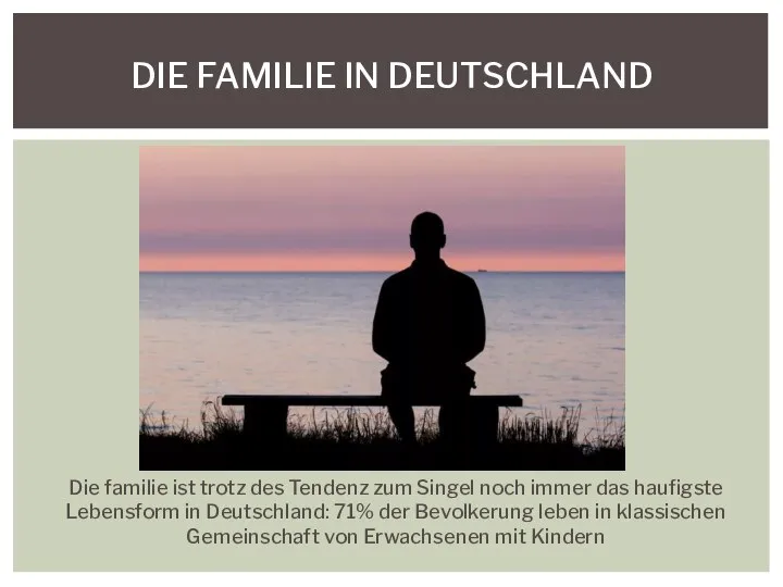 Die familie ist trotz des Tendenz zum Singel noch immer das